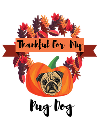 Thankful For My Pug Dog Happy Thanksgiving Pug Dog Family Great Gift T-Shirt