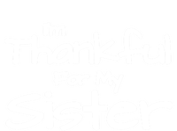 Thankful For My Sister Matching Family And Friends Funny Gift Women's Racerback Tank