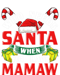 Who Needs Santa When You Have Mamaw Christmas Funny Gift T-Shirt