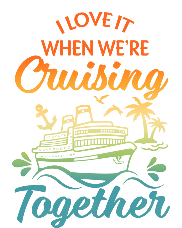 Cruise I Love It When WeRe Cruising Together Matching Ladies Long Sleeve Shirt