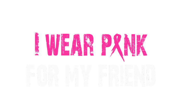 I Wear Pink For My Friend | Breast Cancer Toddler Sweatshirt