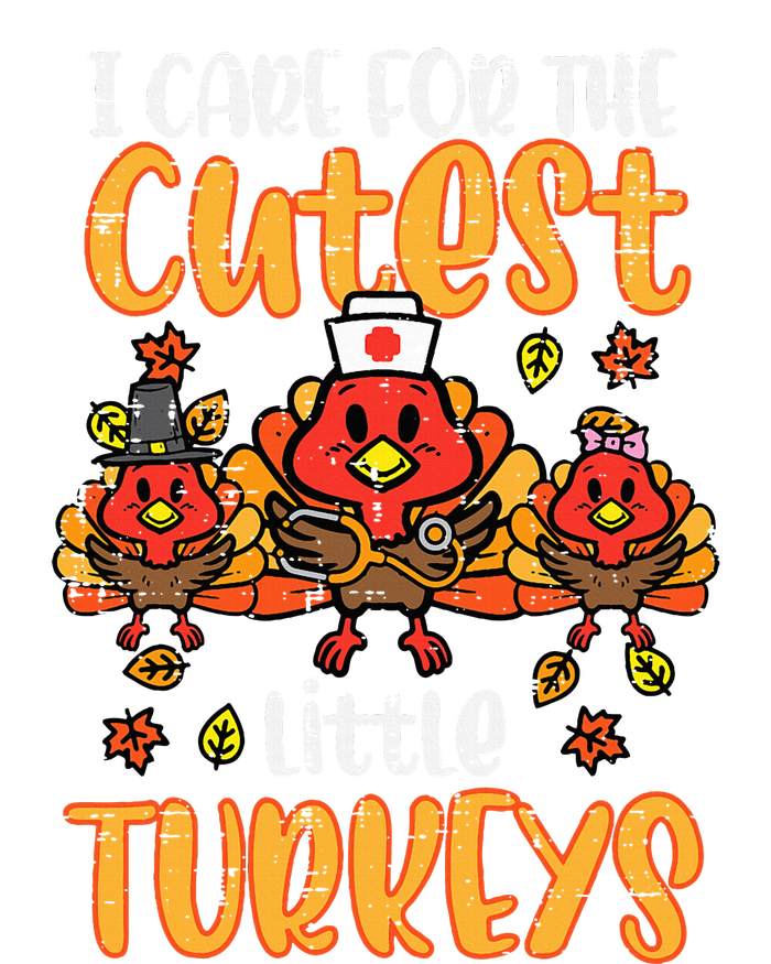 Care For Little Turkeys Nurse Fall Thanksgiving T-Shirt