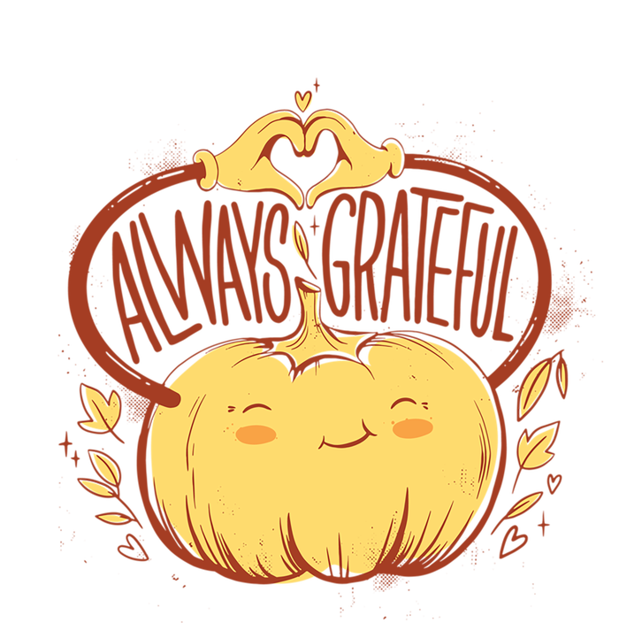 Always Grateful L Cute Happy Pumpkin Thanksgiving Quote Gift T-Shirt