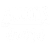 Always Grateful Thanksgiving Gift Great Gift T-Shirt