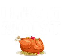 Funny I Like It Moist Turkey Feast Lover Happy Thanksgiving Gift T-Shirt