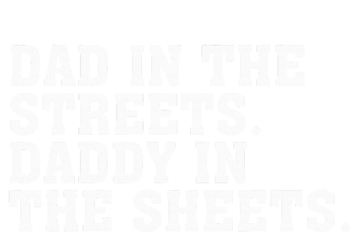 Dad In The Streets Daddy In The Sheets  T-Shirt