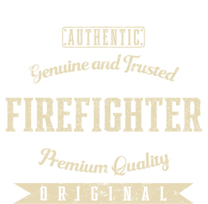 Genuine And Trusted Firefighter Funny Fire Humor Gift T-Shirt