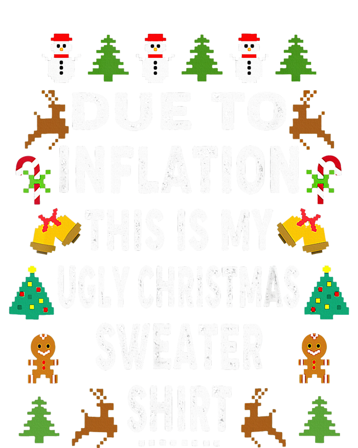 Funny Due to Inflation This is My Ugly Sweater For Christmas Sweatshirt