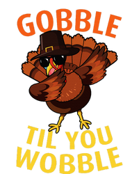 Gobble Til You Wobble Dabbing Turkey Thanksgiving Day Gift T-Shirt