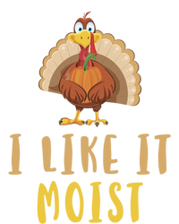 I Like It Moist Turkey Thanksgiving Funny Gift Sweatshirt