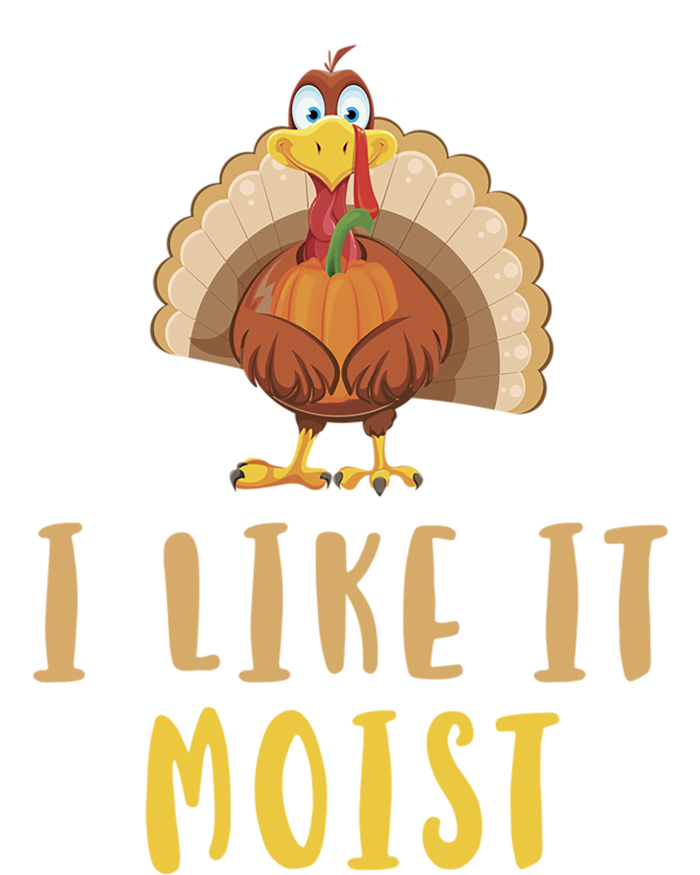 I Like It Moist Turkey Thanksgiving Funny Gift Sweatshirt