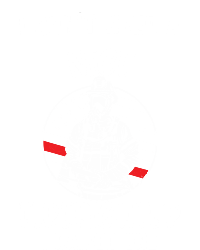 MotherS Day I DonT Need A Nice Firefighter I Raised One Meaningful Gift T-Shirt