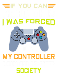 If You Can Read This I Was Forced To Put My Controller Gamer Gift T-Shirt