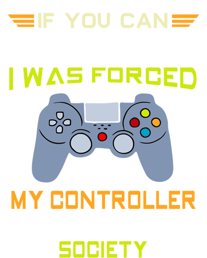 If You Can Read This I Was Forced To Put My Controller Gamer Gift T-Shirt