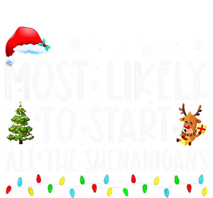 Most Likely To Start All The Shenanigans Family Xmas Holiday T-Shirt