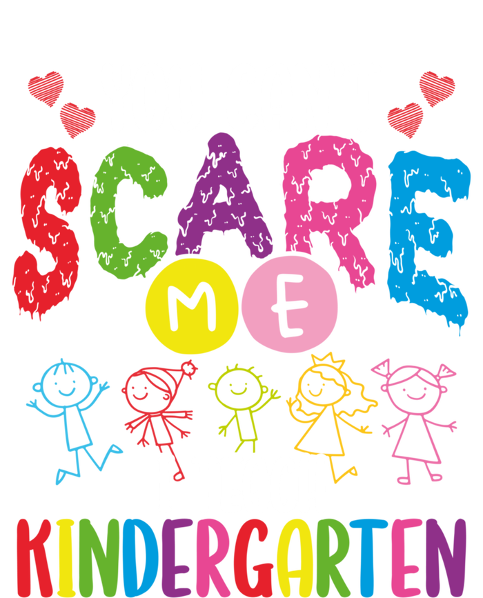 You CanT Scare Me I Teach Kindergarten Teacher Gift T-Shirt