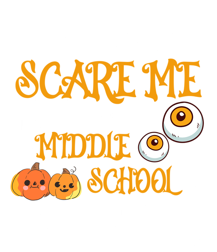 You CanT Scare Me IM A Middle School Teacher Halloween Gift T-Shirt