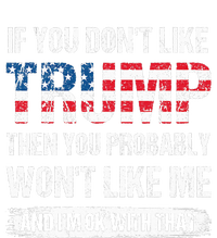 retro If You Don't Like Trump Then You Probably Won't Like Me T-Shirt