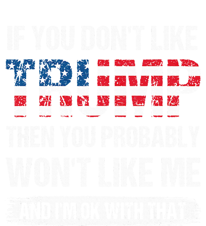 retro If You Don't Like Trump Then You Probably Won't Like Me T-Shirt