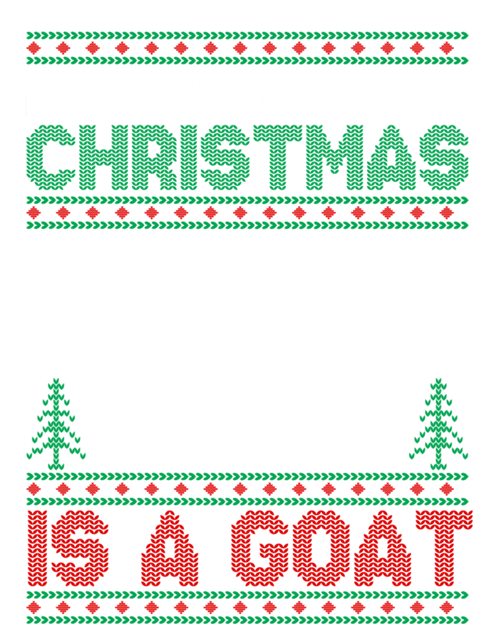 All I Want For Xmas Is A Goat Ugly Christmas Sweater Gift T-Shirt