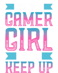 Funny Yes IM A Gamer Girl Try To Keep Up Gaming For Girl Cool Comfort Performance Bucket Hat