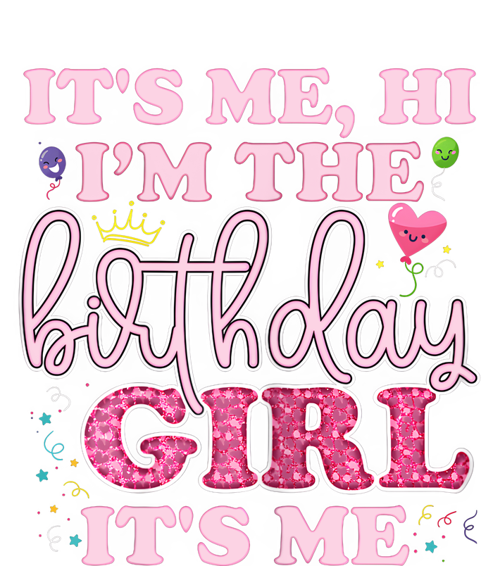 Its Me Hi Im The Birthday Girl Its Me Birthday Party T-Shirt