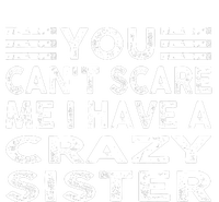 You CanT Scare Me I Have A Crazy Sister Funny Quotes Kids T-Shirt