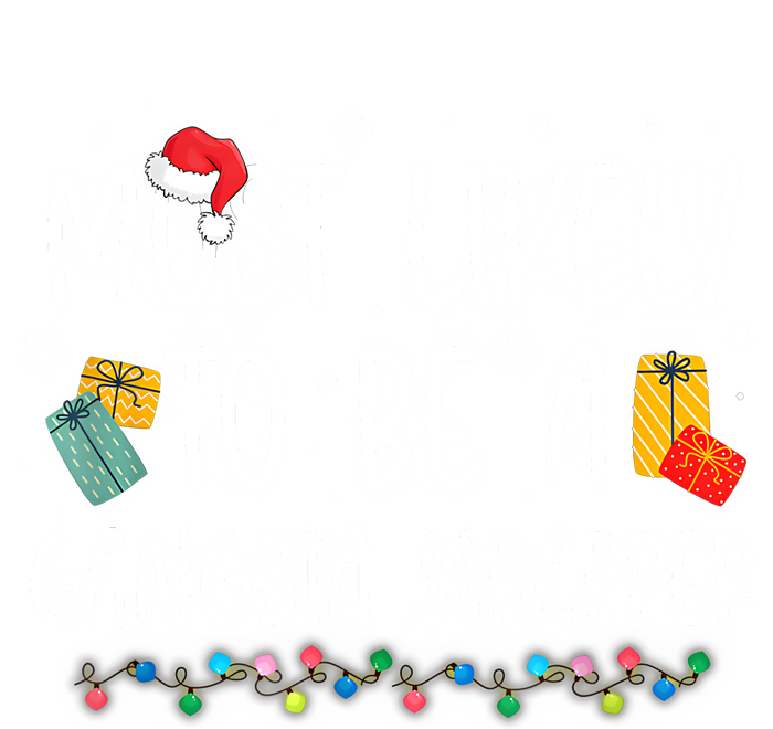 Most Likely To Be A Gangster Wrapper Christmas T-Shirt