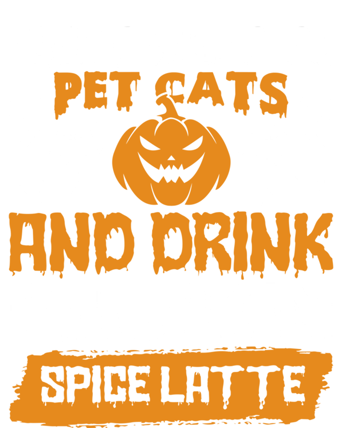 I Just Want To Pet Cats And Pumpkin Spice Lattes Gift T-Shirt