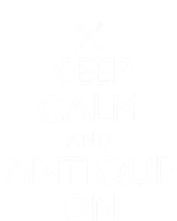 Keep Calm And Antique On Funny Antiquing Gift T-Shirt