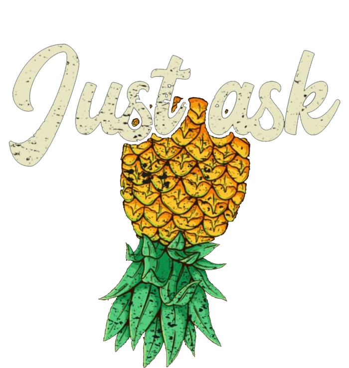 Vintage Upside Down Pineapple Just Ask Subtle Swinger Meaningful Gift T-Shirt