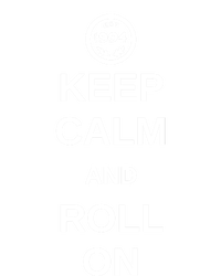 Keep Calm And Roll On Gift Ladies Long Sleeve Shirt