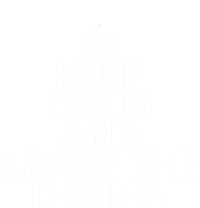 Funny Keep Calm And Leave The Drama Stress Peace Gift T-Shirt