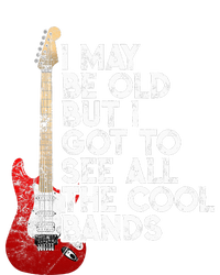 I May Be Old But I Got To See All The Cool Bands T-Shirt