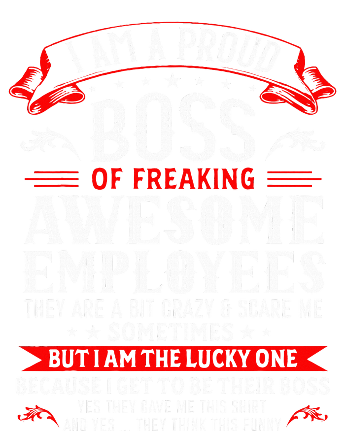 I Am A Proud Boss Of Freaking Awesome Employees T-Shirt