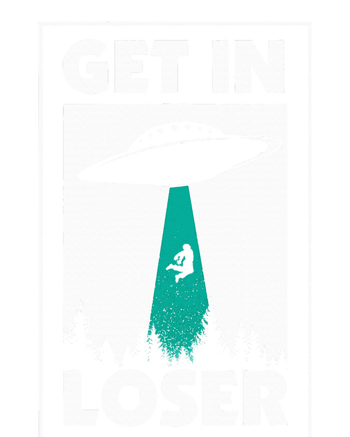 Get In Loser Alien T-Shirt