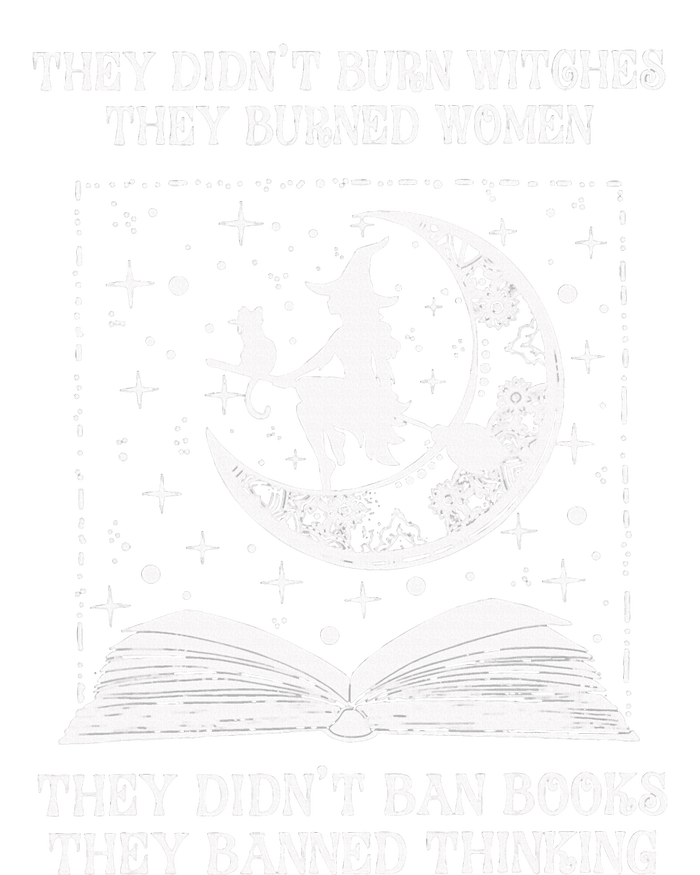 They Didn't Burn Witches They Burned Feminist Witch T-Shirt