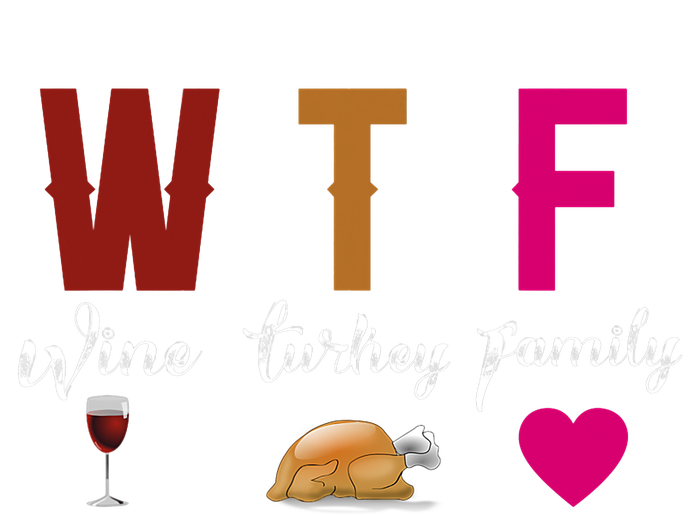 Wtf Wine Turkey Family Funny Thanksgiving Hostess Gift 7-Panel Snapback Hat