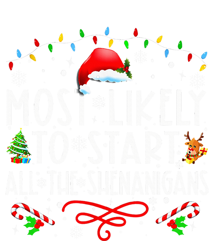 Most Likely To Start All The Shenanigans Family Xmas Holiday Tall T-Shirt