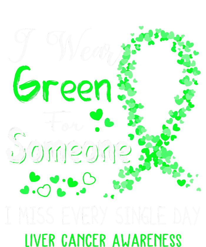 I Wear Green For Someone Liver Cancer Awareness T-Shirt