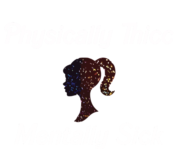 Cricutbutcrass Physically Thicc Mentally Sick Hoodie