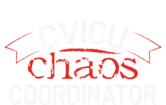 CVICU Chaos Coordinator T-Shirt