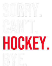 Sorry Can't Hockey Bye T-Shirt