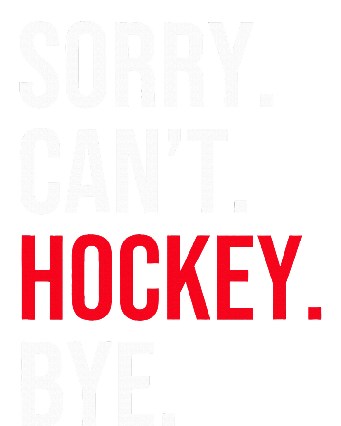 Sorry Can't Hockey Bye T-Shirt