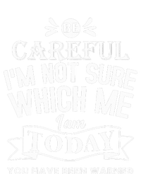 Be Careful I'm Not Sure Which Me I Am Today Funny  V-Neck T-Shirt