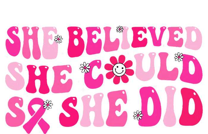 She Believed She Could So She Did Pink Breast Cancer Warrior T-Shirt