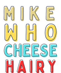 Mike Who Cheese Hairy Funny Humor Embarrassing Flat Bill Trucker Hat