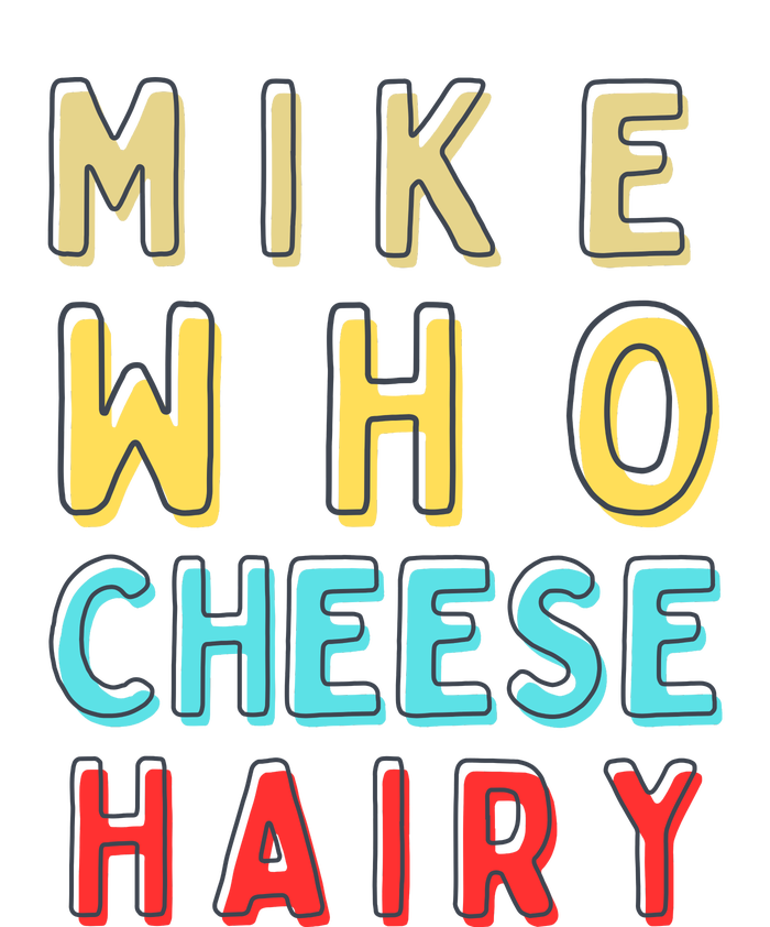 Mike Who Cheese Hairy Funny Humor Embarrassing Flat Bill Trucker Hat