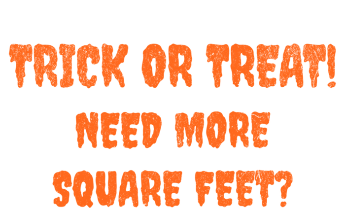 Trick Or Treat Need More Square Feet For Realtor Gift T-Shirt