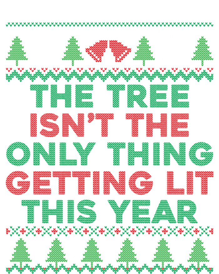 Ugly Xmas The Tree IsnT Only Thing Getting Lit This Year Gift Sweatshirt Cinch Pack Bag